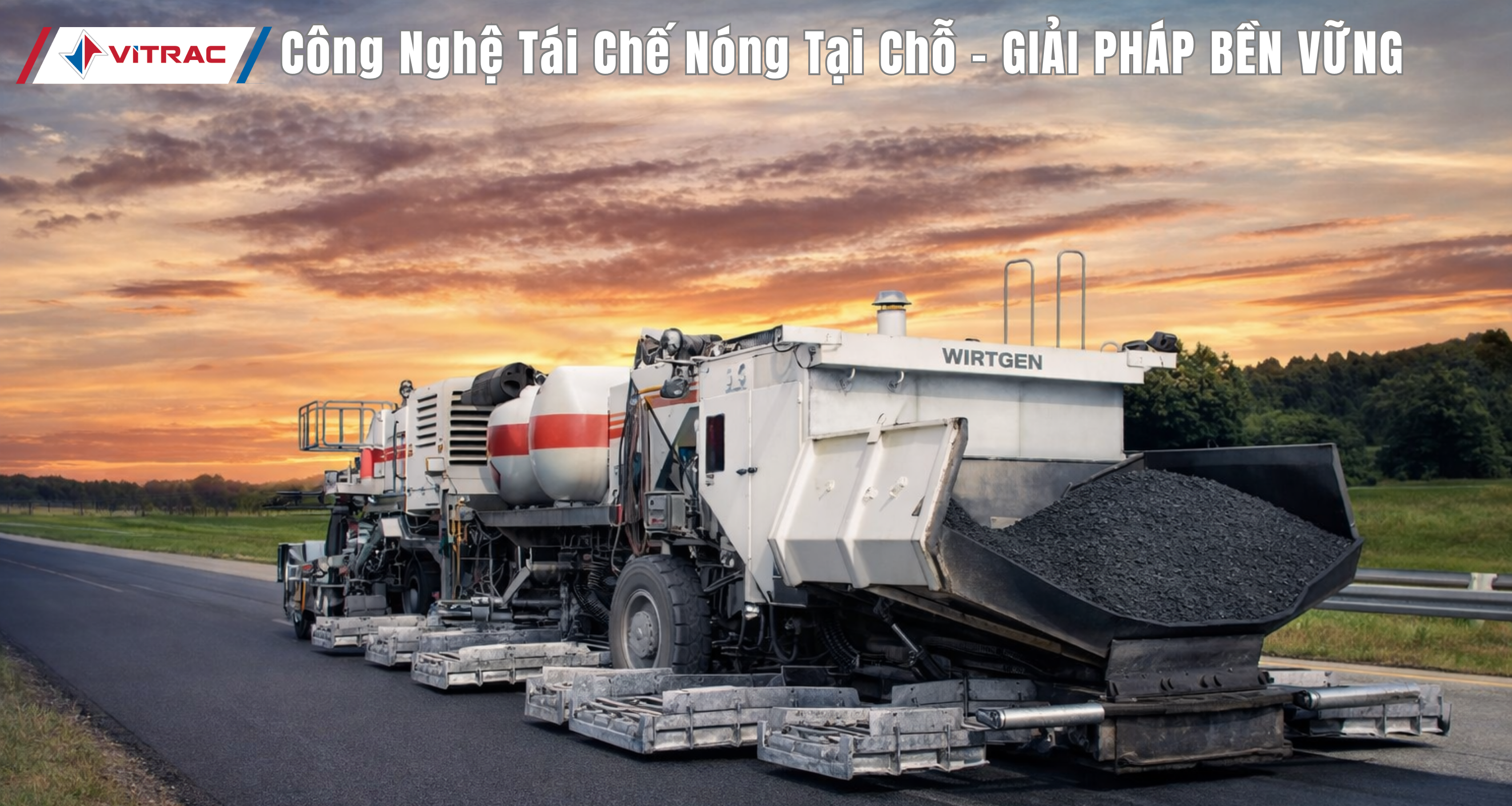 Công Nghệ Tái Chế Nóng Tại Chỗ: Giải Pháp Bền Vững Của Wirtgen Group